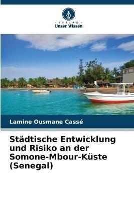 Städtische Entwicklung und Risiko an der Somone-Mbour-Küste (Senegal)