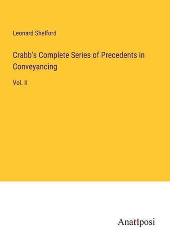 Crabb's Complete Series of Precedents in Conveyancing