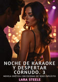 Noche de Karaoke y Despertar Cornudo. 3