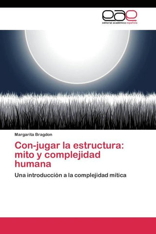 Con-jugar la estructura: mito y complejidad humana