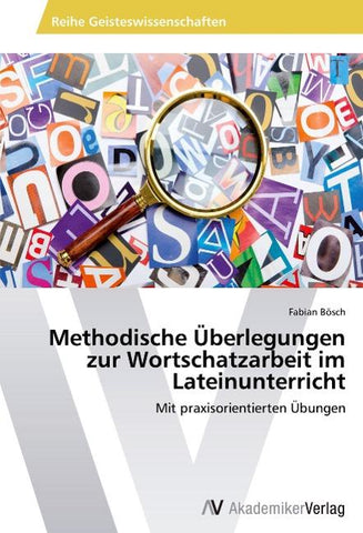 Methodische Überlegungen zur Wortschatzarbeit im Lateinunterricht