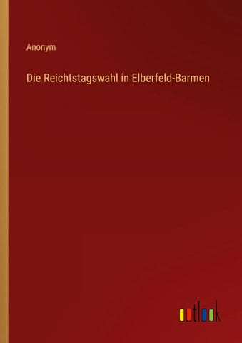 Die Reichtstagswahl in Elberfeld-Barmen