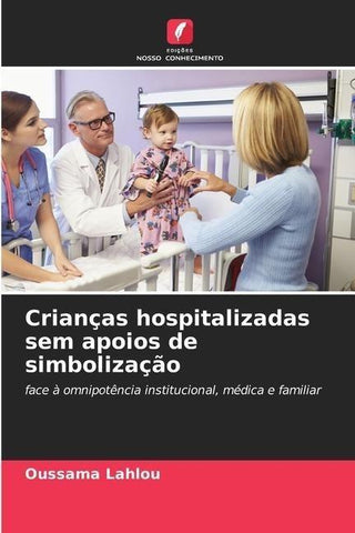 Crianças hospitalizadas sem apoios de simbolização