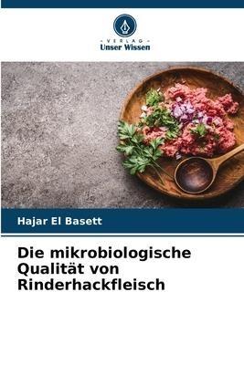 Die mikrobiologische Qualität von Rinderhackfleisch