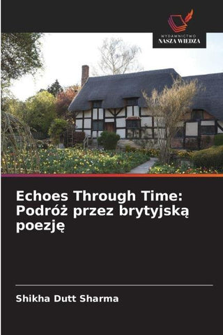 Echoes Through Time: Podró¿ przez brytyjsk¿ poezj¿