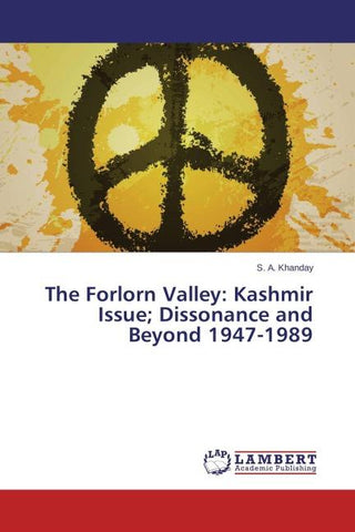 The Forlorn Valley: Kashmir Issue; Dissonance and Beyond 1947-1989