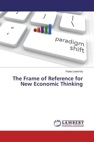 The Frame of Reference for New Economic Thinking