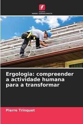 Ergologia: compreender a actividade humana para a transformar