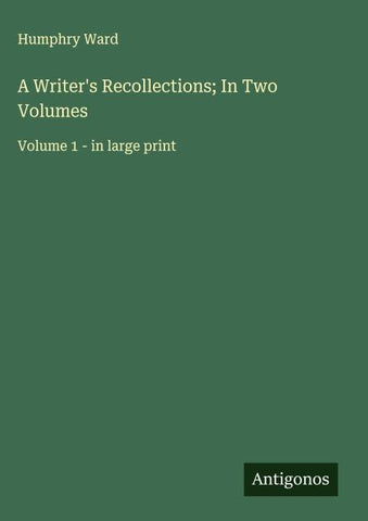 A Writer's Recollections; In Two Volumes