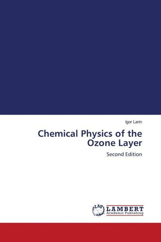 Chemical Physics of the Ozone Layer