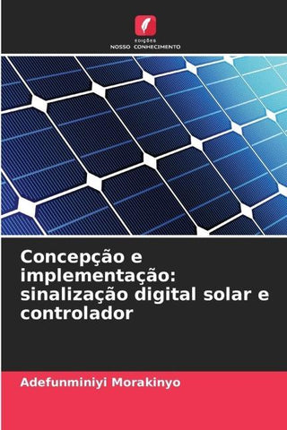 Concepção e implementação: sinalização digital solar e controlador