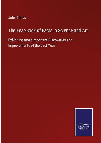 The Year-Book of Facts in Science and Art