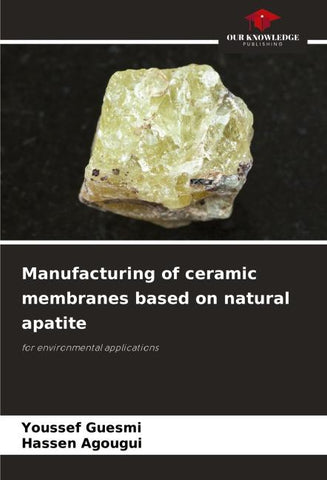 Manufacturing of ceramic membranes based on natural apatite