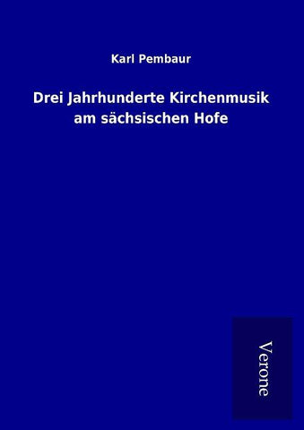 Drei Jahrhunderte Kirchenmusik am sächsischen Hofe