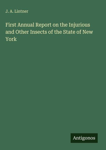 First Annual Report on the Injurious and Other Insects of the State of New York
