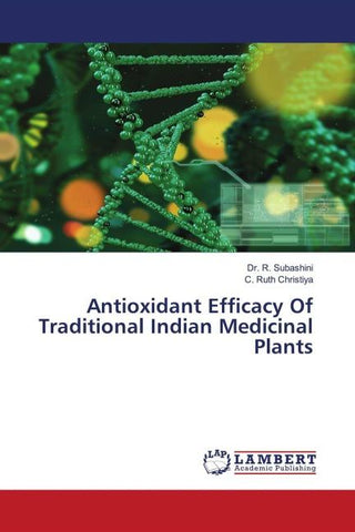 Antioxidant Efficacy Of Traditional Indian Medicinal Plants