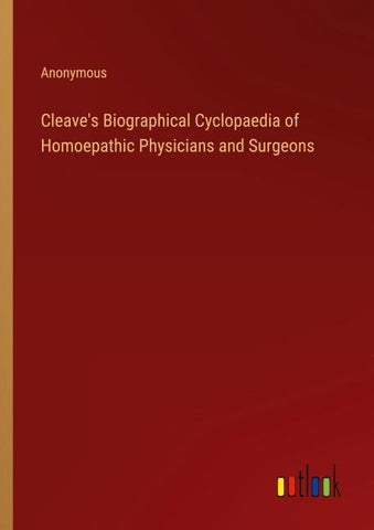 Cleave's Biographical Cyclopaedia of Homoepathic Physicians and Surgeons