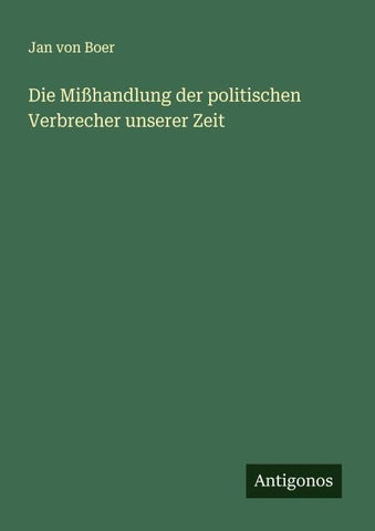 Die Mißhandlung der politischen Verbrecher unserer Zeit