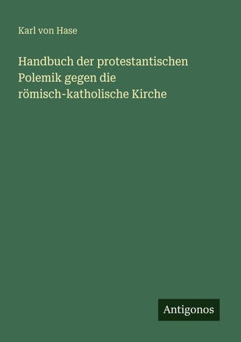 Handbuch der protestantischen Polemik gegen die römisch-katholische Kirche