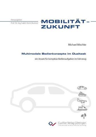 Multimodale Bedienkonzepte im Dualtask. ein Ansatz für komplexe Bedienaufgaben im Fahrzeug