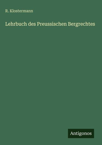 Lehrbuch des Preussischen Bergrechtes