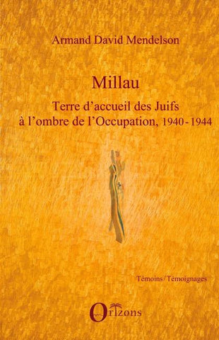 Millau. Terre d'accueil des Juifs à l'ombre de l'Occupation, 1940-1944
