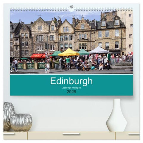 Edinburgh - Lebendige Metropole (hochwertiger Premium Wandkalender 2026 DIN A2 quer), Kunstdruck in Hochglanz