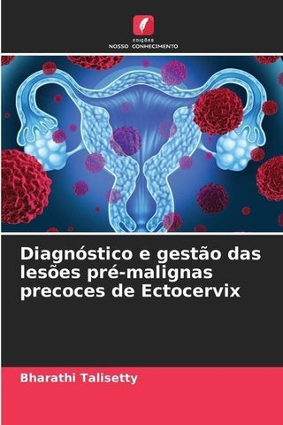 Diagnóstico e gestão das lesões pré-malignas precoces de Ectocervix