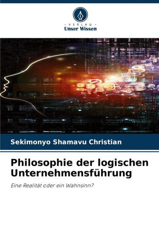 Philosophie der logischen Unternehmensführung
