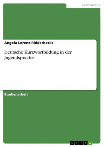 Deutsche Kurzwortbildung in der Jugendsprache
