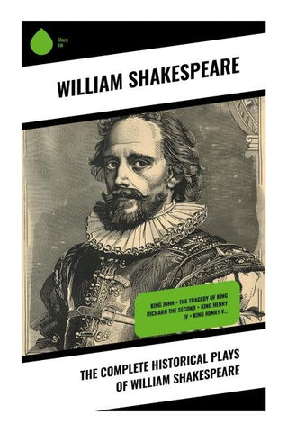 The Complete Historical Plays of William Shakespeare