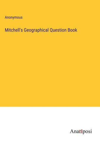 Mitchell's Geographical Question Book