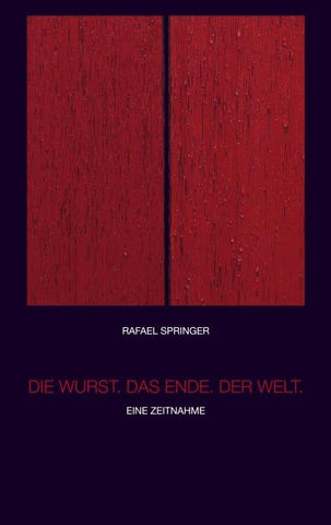 Die Wurst. Das Ende. Der Welt.