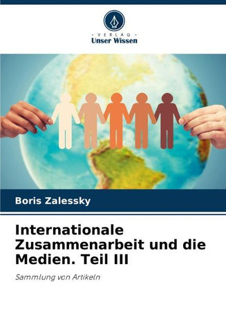 Internationale Zusammenarbeit und die Medien. Teil III