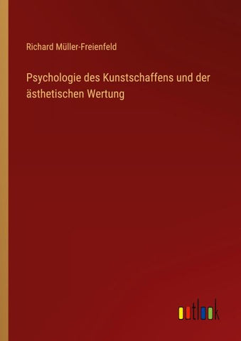 Psychologie des Kunstschaffens und der ästhetischen Wertung