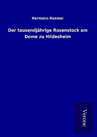Der tausendjährige Rosenstock am Dome zu Hildesheim