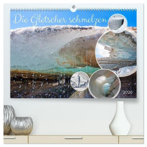 Die Gletscher schmelzen (hochwertiger Premium Wandkalender 2026 DIN A2 quer), Kunstdruck in Hochglanz