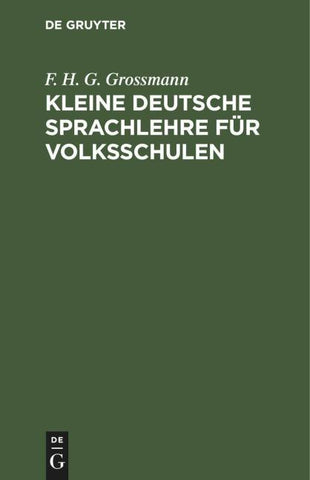 Kleine deutsche Sprachlehre für Volksschulen