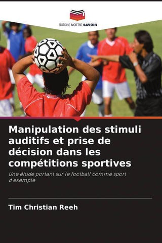 Manipulation des stimuli auditifs et prise de décision dans les compétitions sportives