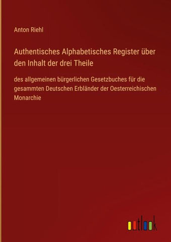 Authentisches Alphabetisches Register über den Inhalt der drei Theile