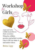 Workshop for Girls - Ein Buch fürs Leben für Mädchen zwischen 12 und 16 Jahren