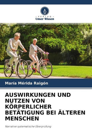 AUSWIRKUNGEN UND NUTZEN VON KÖRPERLICHER BETÄTIGUNG BEI ÄLTEREN MENSCHEN