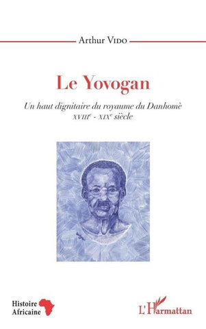 Le Yovogan. Un haut dignitaire du royaume du Danhomè