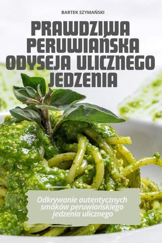 PRAWDZIWA PERUWIA¿SKA ODYSEJA ULICZNEGO JEDZENIA