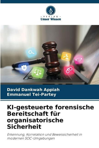 KI-gesteuerte forensische Bereitschaft für organisatorische Sicherheit