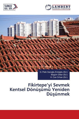 Fikirtepe'yi Sevmek Kentsel Dönü¿ümü Yeniden Dü¿ünmek