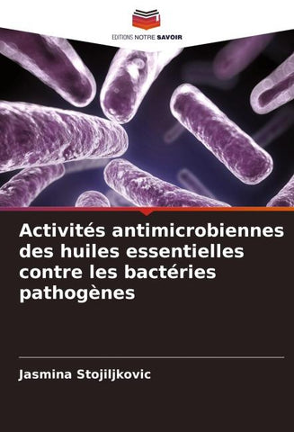 Activités antimicrobiennes des huiles essentielles contre les bactéries pathogènes