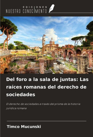 Del foro a la sala de juntas: Las raíces romanas del derecho de sociedades