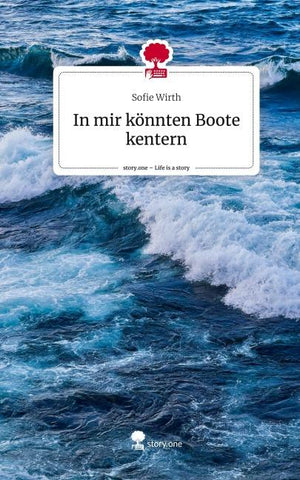 In mir könnten Boote kentern. Life is a Story - story.one