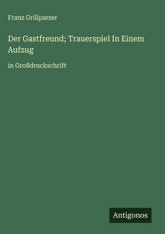 Der Gastfreund; Trauerspiel In Einem Aufzug